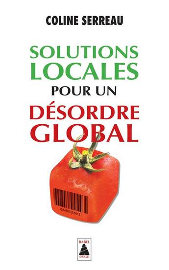 Couverture du livre « Solutions locales pour un désordre global » de Coline Serreau aux éditions Actes Sud