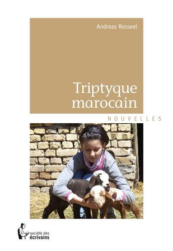 Couverture du livre « Triptyque marocain » de Andreas Rosseel aux éditions Societe Des Ecrivains