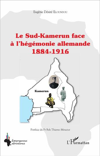 Couverture du livre « Le Sud-Kamerun face à l'hégémonie allemande 1884-1916 » de Eugène Désiré Eloundou aux éditions L'harmattan