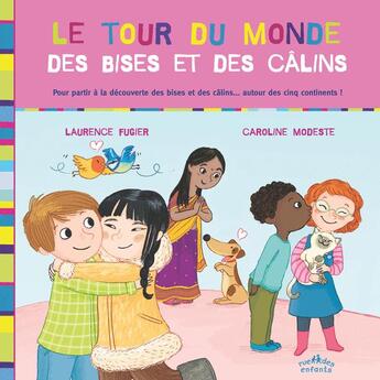 Couverture du livre « Le tour du monde des bises et des câlins » de Laurence Fugier et Caroline Modeste aux éditions Ctp Rue Des Enfants