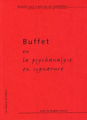 Couverture du livre « Buffet ou la psychanalyse en signature » de Brigitte Camus aux éditions Les Editions De L'epure