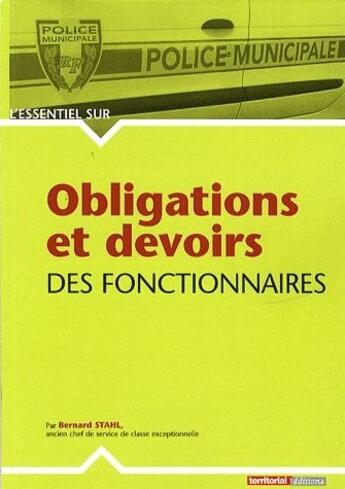 Couverture du livre « L'Essentiel Sur ; Obligations Et Devoirs Des Fonctionnaires » de Bernard Stahl aux éditions Territorial