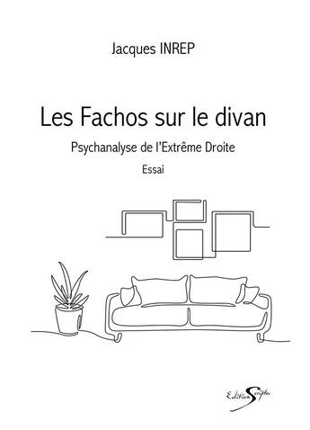 Couverture du livre « Les fachos sur le divan : psychanalyse de l'extrême droite » de Jacques Inrep aux éditions Scripta