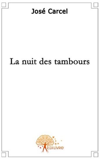 Couverture du livre « La nuit des tambours » de José Carcel aux éditions Edilivre