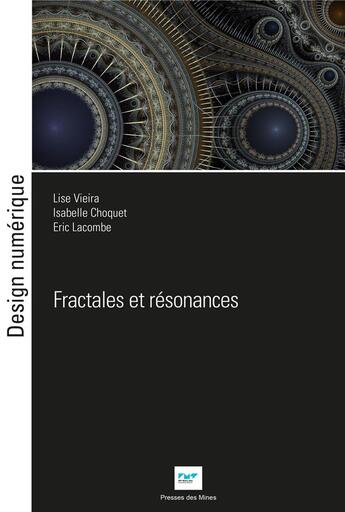 Couverture du livre « Fractales et résonances » de Lise Vieira et Frederic Lacombe et Isabelle Choquet aux éditions Presses De L'ecole Des Mines