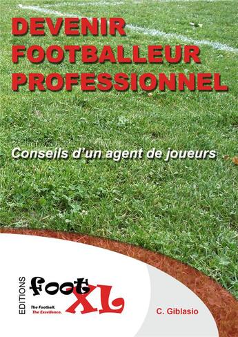 Couverture du livre « Devenir footballeur professionnel ; conseils d'un agent de joueurs » de Cedric Giblasio aux éditions Foot Xl