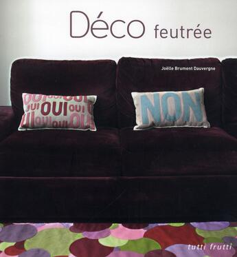 Couverture du livre « Déco feutrine » de Joelle Dauvergne aux éditions Tutti Frutti