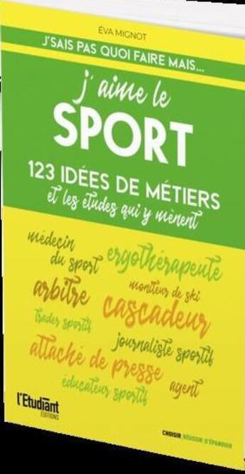 Couverture du livre « J'aime le sport : 123 idées de métiers et les études qui y mènent (édition 2022) » de Eva Mignot aux éditions L'etudiant