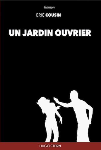 Couverture du livre « Un jardin ouvrier » de Cousin Eric aux éditions Hugo Stern