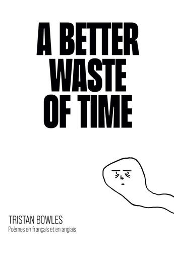 Couverture du livre « A Better Waste of Time » de Tristan Bowles aux éditions Hello Editions