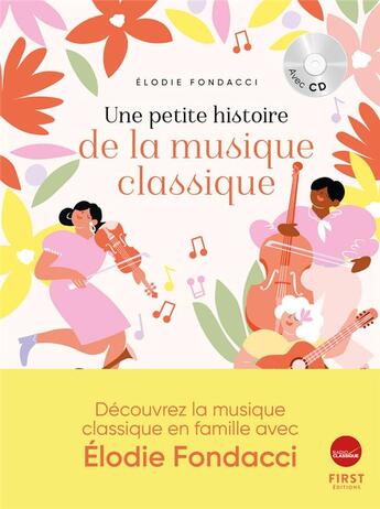 Couverture du livre « Une petite histoire de la musique classique » de Elodie Fondacci aux éditions First