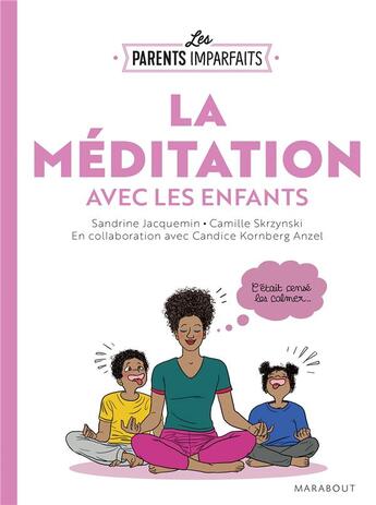 Couverture du livre « Les parents imparfaits ; la méditation avec les enfants » de Camille Skrzynski et Sandrine Jacquemin et Candice Kornberg Anzel aux éditions Marabout