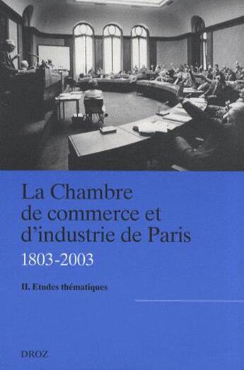 Couverture du livre « La chambre de commerce et d'industrie de Paris Tome 2 (1803-2003) ; études thématiques » de Paul Lenormand aux éditions Droz