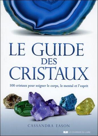 Couverture du livre « Le guide des cristaux » de Cassandra Eason aux éditions Courrier Du Livre