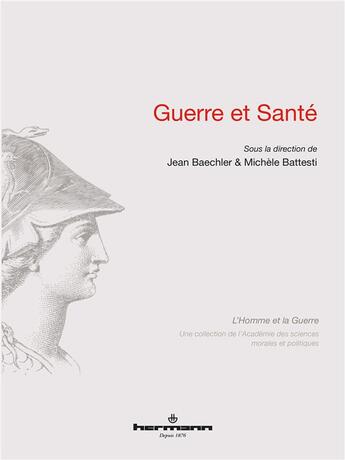 Couverture du livre « Guerre et santé » de Jean Baechler et Michele Battesti aux éditions Hermann