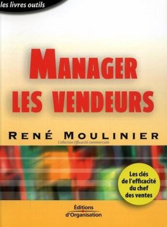 Couverture du livre « Manager les vendeurs » de René Moulinier aux éditions Organisation