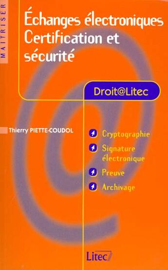 Couverture du livre « Echanges electroniques certification et securite - cryptographie, signature electronique, preuve, ar » de Piette-Coudol Thierr aux éditions Lexisnexis