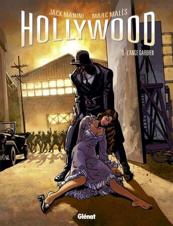 Couverture du livre « Hollywood Tome 3 ; l'ange gardien » de Marc Males et Jack Manini aux éditions Glenat