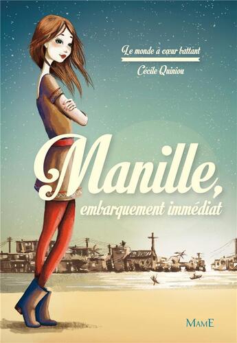 Couverture du livre « Le monde à coeur battant t.1 ; Manille, embarquement immédiat » de Cecile Quiniou aux éditions Mame