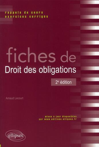 Couverture du livre « Fiches de droit des obligations ; rappels de cours et exercices corrigés (2e édition) » de Arnaud Lecourt aux éditions Ellipses