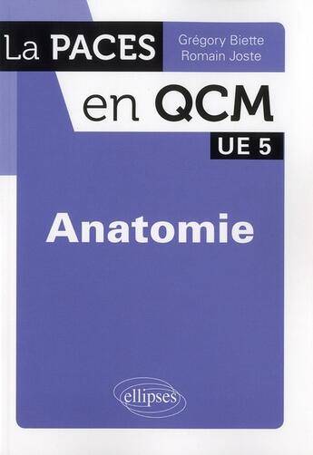 Couverture du livre « Anatomie ; UE 5 ; QCM » de Gregory Biette et Romain Joste aux éditions Ellipses