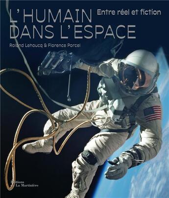 Couverture du livre « L'humain dans l'espace, entre réel et fiction » de Roland Lehoucq et Florence Porcel aux éditions La Martiniere