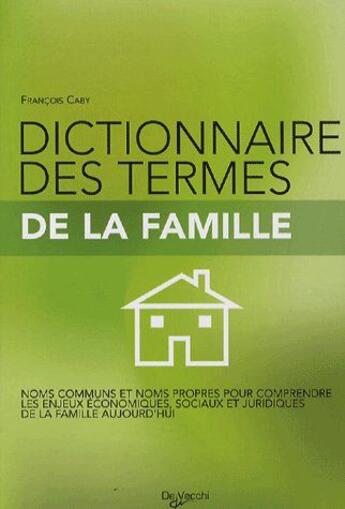 Couverture du livre « Dictionnaire des termes de la famille » de Caby aux éditions De Vecchi