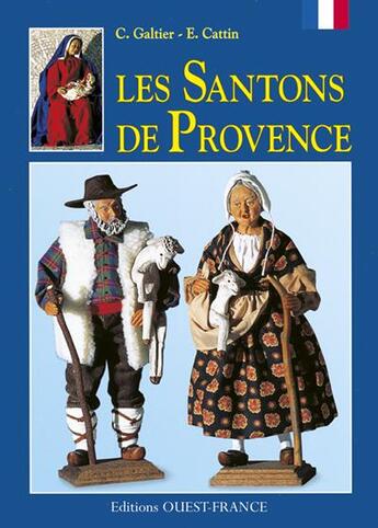 Couverture du livre « Les santons de provence » de Galtier C-Cattin E aux éditions Ouest France