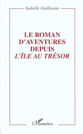 Couverture du livre « LE ROMAN D'AVENTURE DEPUIS L'ÎLE AU TRÉSOR » de Isabelle Guillaume aux éditions L'harmattan