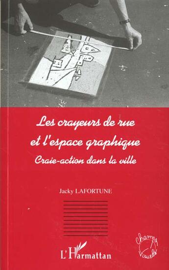 Couverture du livre « Les crayeurs de rue et l'espace graphique - craie-action dans la ville » de Jacky Lafortune aux éditions L'harmattan