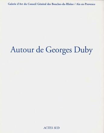 Couverture du livre « Autour de Georges Duby » de  aux éditions Actes Sud