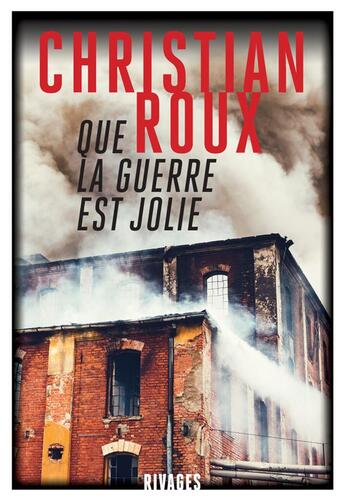 Couverture du livre « Que la guerre est jolie » de Christian Roux aux éditions Rivages