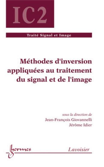 Couverture du livre « Méthodes d'inversion appliquées au traitement du signal et de l'image » de Jean-Francois Giovannelli et Jerome Idier aux éditions Hermes Science Publications