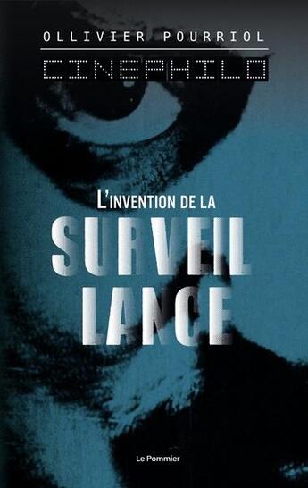 Couverture du livre « L'invention de la surveillance » de Ollivier Pourriol aux éditions Le Pommier