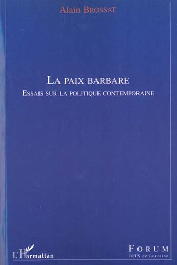 Couverture du livre « La paix barbare - essais sur la politique contemporaine » de Alain Brossat aux éditions L'harmattan