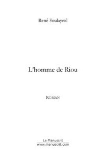 Couverture du livre « L'HOMME DE RIOU » de René Soulayrol aux éditions Le Manuscrit