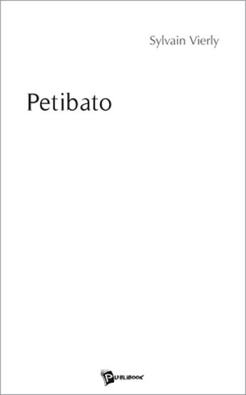 Couverture du livre « Petibato » de Sylvain Vierly aux éditions Publibook