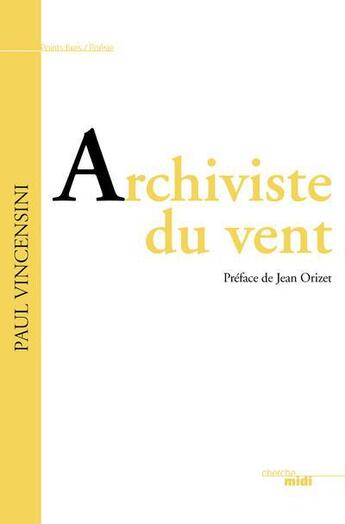 Couverture du livre « Archiviste du vent » de Paul Vincensini aux éditions Cherche Midi