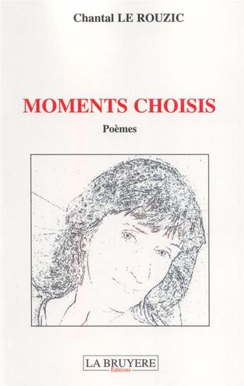 Couverture du livre « Moments choisis » de Chantal Le Rouzic aux éditions La Bruyere