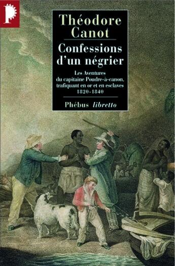 Couverture du livre « Confessions d un negrier - les aventures du capitaine poudre-a-canon, trafiquant en or et en esclave » de Theodore Canot aux éditions Libretto