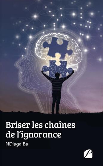 Couverture du livre « Briser les chaînes de l'ignorance » de Ndiaga Ba aux éditions Editions Du Panthéon