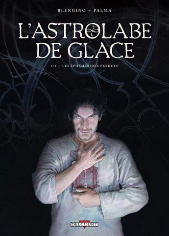 Couverture du livre « L'astrolabe de glace Tome 1 ; les éphémérides perdues » de Hubert et Antonio Palma et Luca Blengino aux éditions Delcourt