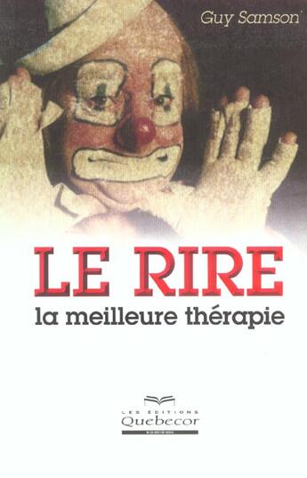 Couverture du livre « Le Rire, La Meilleure Therapie » de Guy Samson aux éditions Quebecor