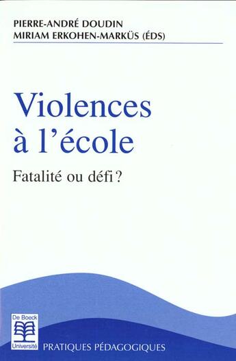 Couverture du livre « Violences à l'école ; fatalité ou défi? » de Doudin aux éditions De Boeck Superieur