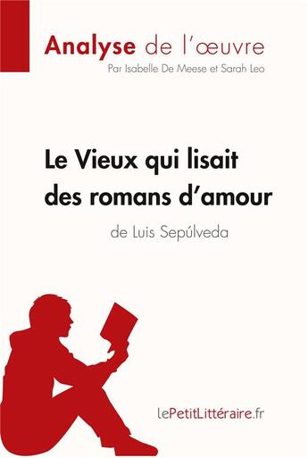 Couverture du livre « Le vieux qui lisait des romans d'amour de Luis Sepulveda » de Isabelle De Meese et Sarah Leo aux éditions Lepetitlitteraire.fr