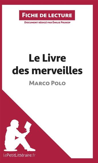 Couverture du livre « Fiche de lecture : le livre des merveilles, de Marco Polo ; analyse complète de l'oeuvre et résumé » de Emilie Prukop aux éditions Lepetitlitteraire.fr