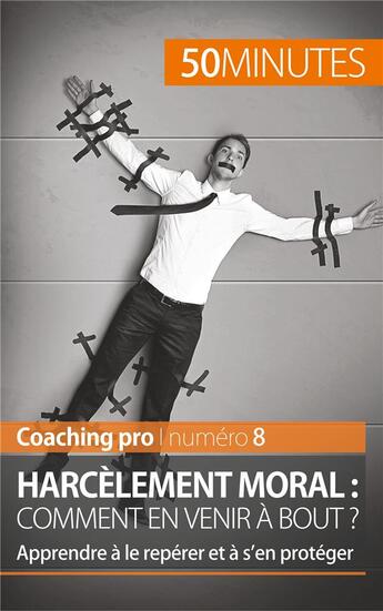Couverture du livre « Harcèlement moral : comment en venir à bout ? apprendre à le repérer et à s'en protéger » de Benjamin Fleron aux éditions 50minutes.fr