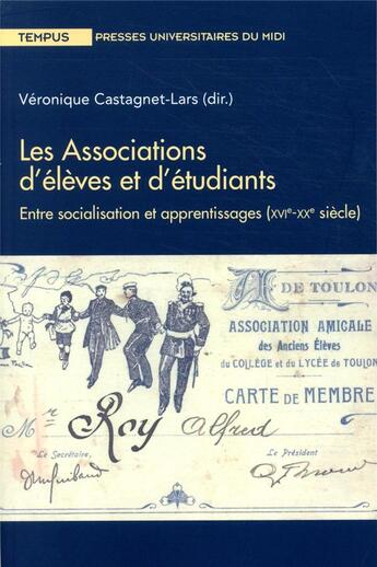 Couverture du livre « Les associations d'élèves et d'étudiants ; entre socialisation et apprentissages (XVIe-XXe siècle) » de Veronique Castagnet-Lars et . Collectif aux éditions Pu Du Midi