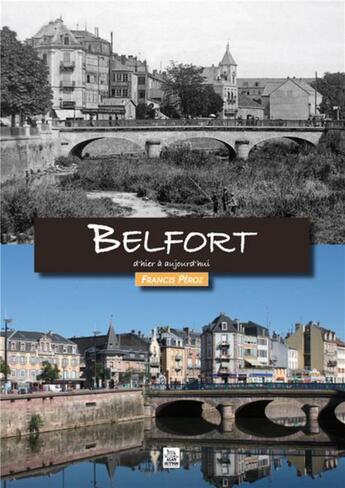 Couverture du livre « Belfort d'hier à aujourd'hui » de Francis Peroz aux éditions Editions Sutton