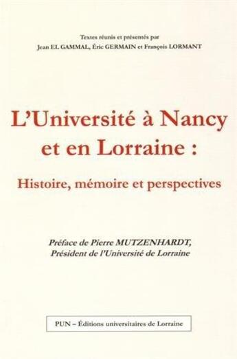 Couverture du livre « L'universite a nancy et en lorraine : histoire, memoire et perspectiv es » de Germ El Gammal Jean aux éditions Pu De Nancy